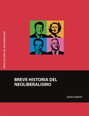 David Harvey, David Harvey, Clive Chafer: Breve historia del neoliberalismo (Spanish language, 2014, La Paz : Fondo Editorial de la Biblioteca y Archivo Histórico de la Asamblea Legislativa Plurinacional)