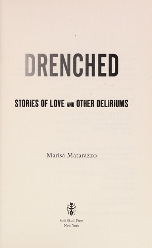 Marisa Matarazzo: Drenched (2010, Soft Skull Press)