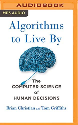 Tom Griffiths Brian Christian, Brian Christian: Algorithms to Live By (AudiobookFormat, 2017, Brilliance Audio)