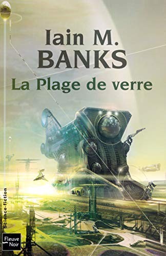 Iain M. Banks: La plage de verre (Paperback, French language, 2006, FLEUVE NOIR, FLEUVE EDITIONS)