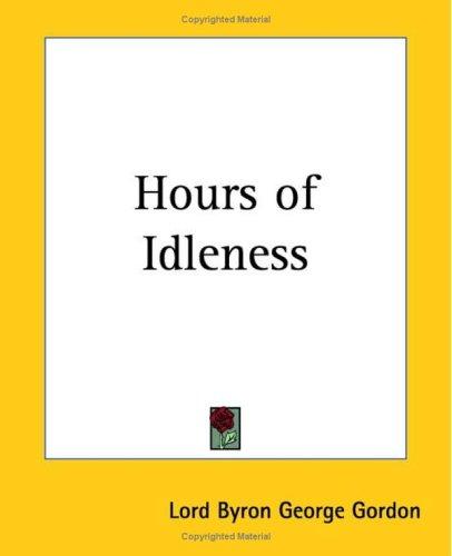 Lord Byron: Hours Of Idleness (Paperback, 2004, Kessinger Publishing)