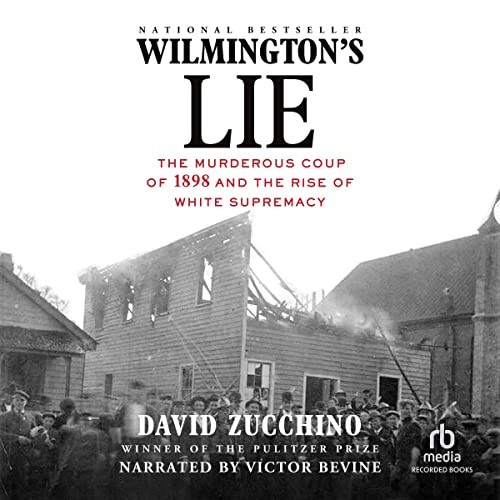 David Zucchino: Wilmington's Lie (AudiobookFormat, Recorded Books, Inc. and Blackstone Publishing)