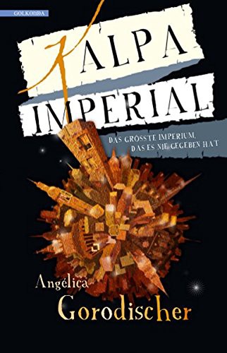 Angélica Beatriz del Rosario Arcal de Gorodischer: Kalpa Imperial (Paperback, German language, Golkonda Verlag)