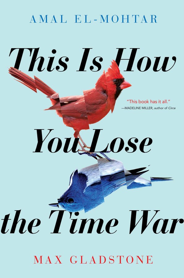 Amal El-Mohtar, Max Gladstone: This Is How You Lose the Time War (Hardcover, 2019, Saga Press)