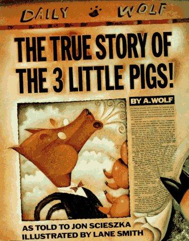 Jon Scieszka: The True story of the 3 little pigs (1989, Viking)