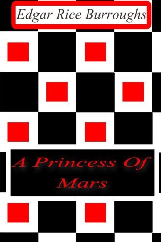 Edgar Rice Burroughs: A Princess Of Mars (Paperback, 2012, Createspace Independent Publishing Platform, CreateSpace Independent Publishing Platform)