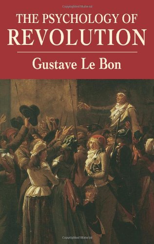 Gustave Le Bon: Gustave Le Bon, The Crowd and The Psychology of Revolution (Paperback, 2015, CreateSpace Independent Publishing Platform)