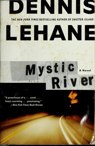 Dennis Lehane: Mystic river (2003, Harper)