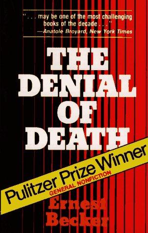 Ernest Becker: The denial of death (Paperback, 1973, Free Press)