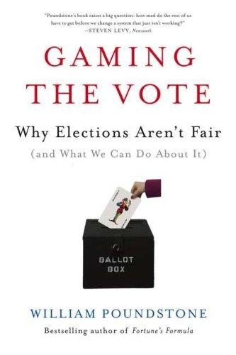 William Poundstone: Gaming the Vote (Paperback, 2009, Hill and Wang)