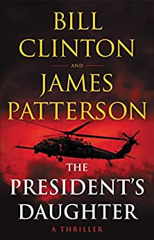 James Patterson, Bill Clinton: The President's Daughter (Paperback, 2021, Little, Brown and Company)