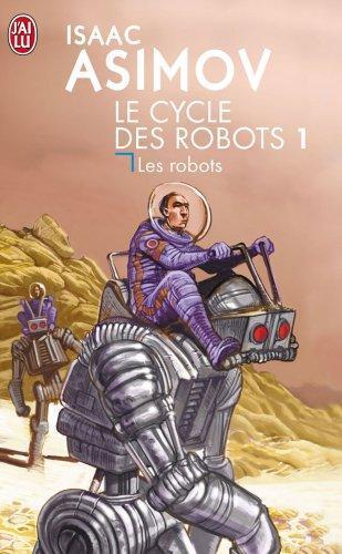 Isaac Asimov, Harlan Ellison, Mark Zug: I, Robot (Le cycle des robots) (Paperback, French language, 2004, J'ai lu)