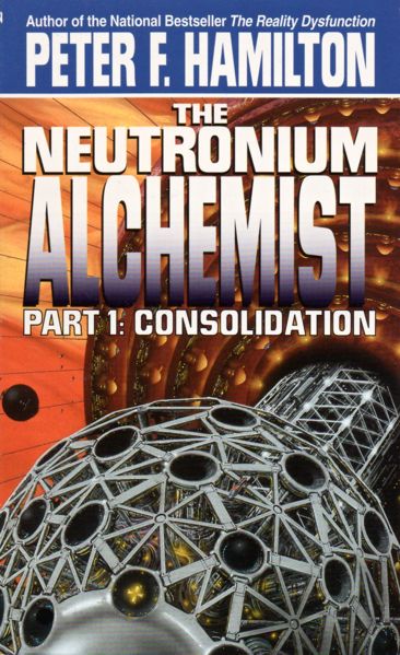 Peter F. Hamilton: The Neutronium Alchemist: Part 1: Consolidation (Paperback, 1998, Aspect)