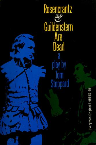 Tom Stoppard: Rosencrantz & Guildenstern are dead. (1967, Grove Press)