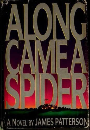 James Patterson: Along came a spider (1993, Little, Brown, and Co.)