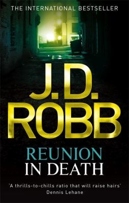 Nora Roberts: Reunion in Death Nora Roberts Writing as JD Robb (2012, Piatkus Books, PIATKUS BOOKS)