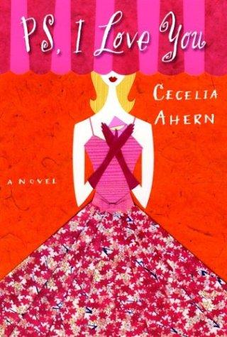 Cecelia Ahern: PS, I love you (2004, Hyperion)