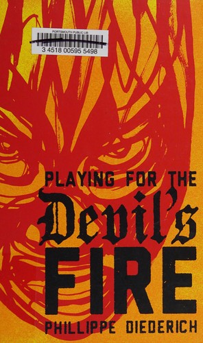 Phillippe Diederich: Playing for the Devil's Fire (2016, Cinco Puntos Press)