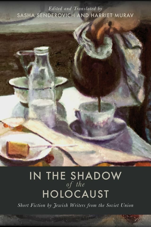 Sasha Senderovich, Harriet Murav, David Bergelson, Rivka Rubin, Itsik Kipnis, Shira Gorshman, Shmuel Gordon, Dina Kalinovskaya, Margaret Khemlin: In the Shadow of the Holocaust (EBook, Stanford University Press)