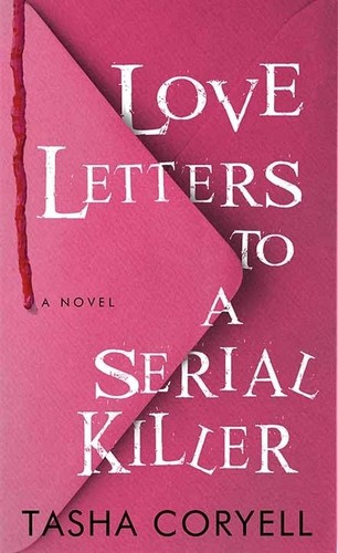 Tasha Coryell: Love Letters to a Serial Killer (2024, Center Point Large Print)