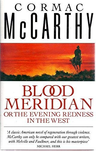 Cormac McCarthy: Blood meridian, or, The evening redness in the west. (1989, Picador)