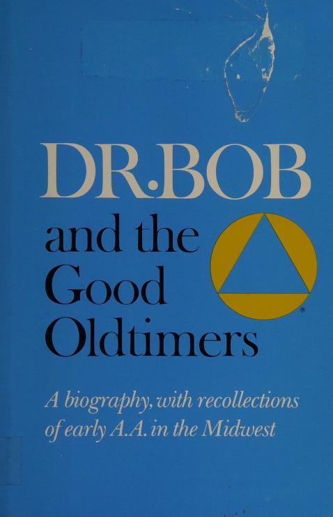 Alcoholics Anonymous: Dr. Bob and the Good Oldtimers (Hardcover, 1980, Alcoholics Anonymous World Services)