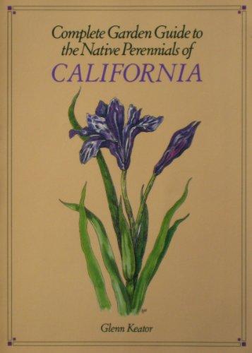 Glenn Keator: Complete Garden Guide to the Native Perennials of California (1990, Chronicle Books)