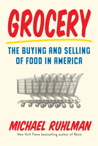 Michael Ruhlman: Grocery (Hardcover, 2017, Abrams Press)