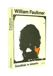 William Faulkner: Światłość w sierpniu (1989, Czytelnik Wydawnictwo)