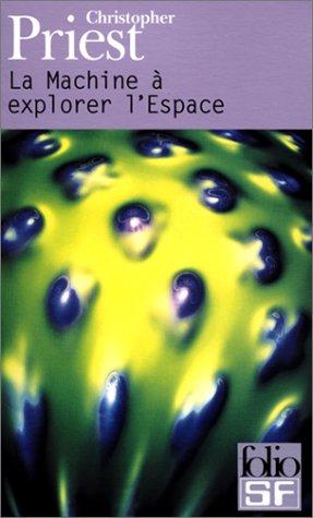 Christopher Priest, France-Marie Watkins: La Machine à explorer l'Espace (Paperback, 2001, Gallimard)