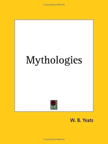 William Butler Yeats: Mythologies (Paperback, Kessinger Publishing)