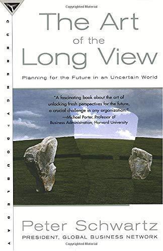 Peter Schwartz: The Art Of The Long View:  Planning For The Future In An Uncertain World (1996)