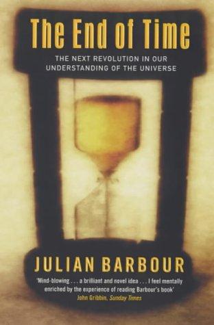 Julian B. Barbour: The End of Time (Paperback, Phoenix (an Imprint of The Orion Publishing Group Ltd ))