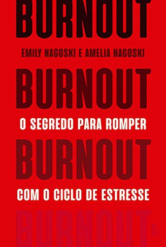 Emily Nagoski: Burnout - O Segredo Para Romper Com O Ciclo De Estresse (Paperback, BestSeller)