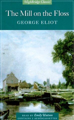 George Eliot, Emily Watson: Mill on the Floss (Highbridge Classics) (AudiobookFormat, 1998, Highbridge Audio)