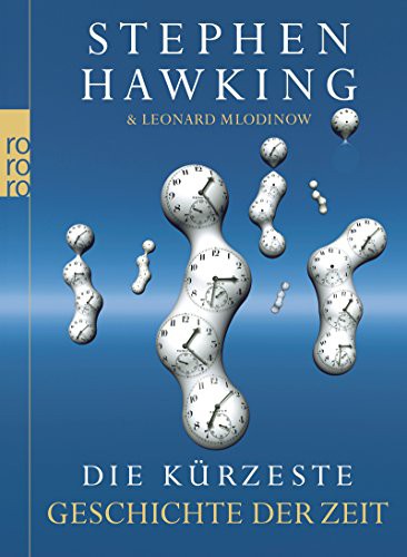 Stephen Hawking, Leonard Mlodinow: Die kürzeste Geschichte der Zeit (Paperback, German language, 2014, Rowohlt Taschenbuch)