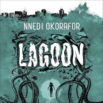 Nnedi Okorafor: Lagoon (2014, Hodder & Stoughton)