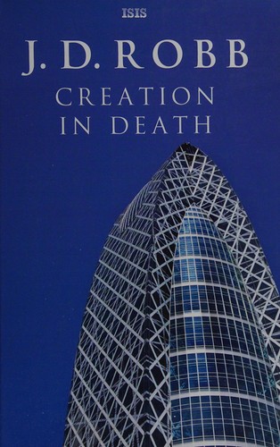 Nora Roberts: Creation in death (2011, ISIS, Isis Large Print, ISIS Large Print Books)