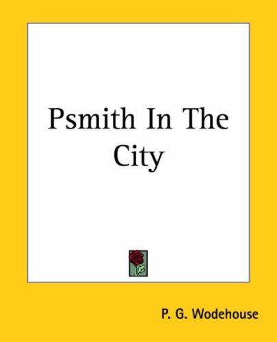 P. G. Wodehouse: Psmith In The City (Paperback, 2004, Kessinger Publishing)