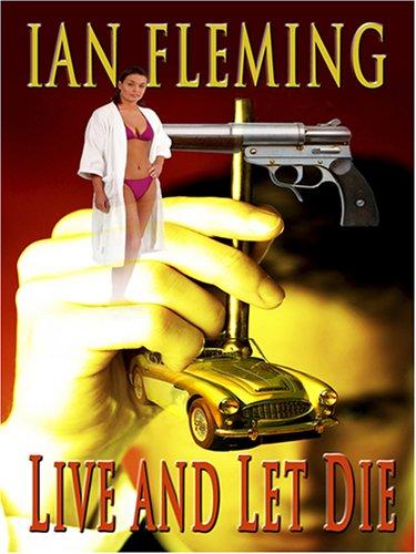 Ian Fleming: Live and let die (2005, Thorndike Press)