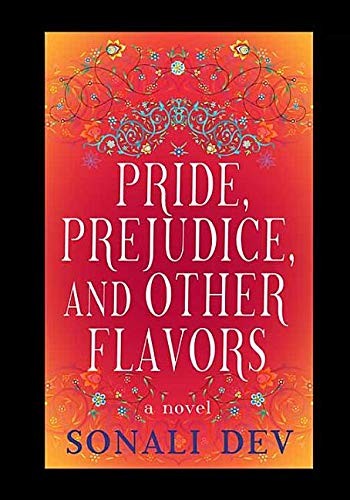 Sonali Dev: Pride, Prejudice, and Other Flavors (Hardcover, 2019, Center Point Pub)