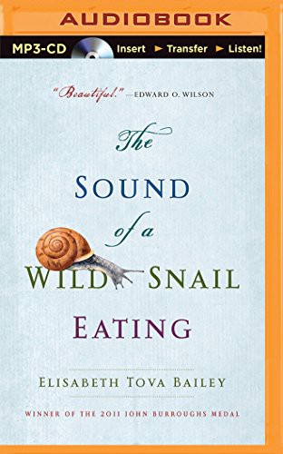 Elisabeth Tova Bailey, Renee Raudman: Sound of a Wild Snail Eating, The (AudiobookFormat, Audible Studios on Brilliance Audio, Audible Studios on Brilliance)