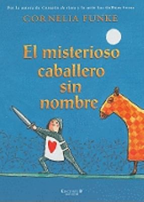 Cornelia Funke: El Misterioso Caballero Sin Nombre (2008, Ediciones B)