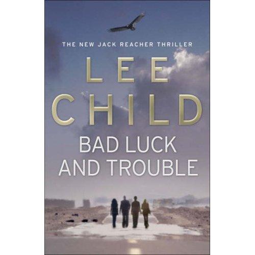 Lee Child: Bad Luck and Trouble (Hardcover, 2007, Bantam Press)