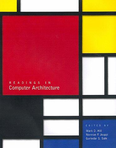 Mark D. Hill: Readings in Computer Architecture (The Morgan Kaufmann Series in Computer Architecture and Design) (Paperback, 2000, Morgan Kaufmann)