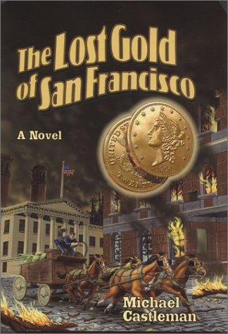 Michael Castleman: The Lost Gold of San Francisco (Paperback, 2007, Last Gasp)