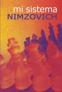 Aron Nimzovich: Mi sistema (Paperback, Spanish language, 2009, La Casa del Ajedrez)