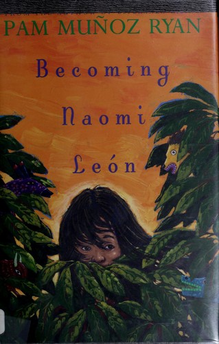 Pam Muñoz Ryan: Becoming Naomi León (2004, Scholastic Press)