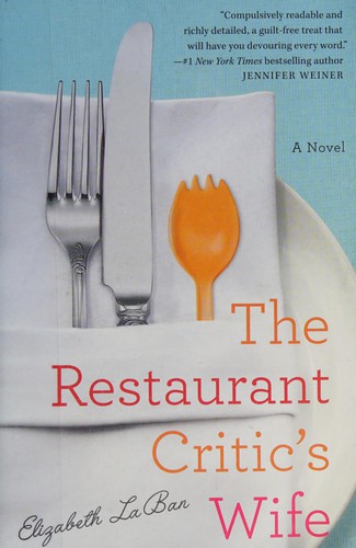 Elizabeth LaBan: The restaurant critic's wife (2016, Lake Union Publishing)