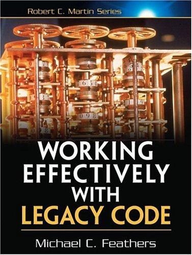 Michael C. Feathers: Working effectively with legacy code